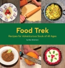 Food Trek: Recipes for Adventurous Souls of All Ages By Alex Abramson Cover Image