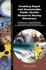 Enabling Rapid and Sustainable Public Health Research During Disasters: Summary of a Joint Workshop by the Institute of Medicine and the U.S. Departme By Institute of Medicine, Board on Health Sciences Policy, Forum on Medical and Public Health Prepa Cover Image