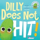 Dilly Does Not Hit!: A Read-Aloud Toddler Guide About Hitting (Ages 2-4) Cover Image