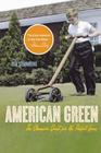 American Green: The Obsessive Quest for the Perfect Lawn By Ted Steinberg Cover Image