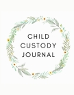 Child Custody Journal: Record Child Custody Battle Co-Parenting Detailed Record Log to Document & Track Visitation and Communication for Pare By Laura Purple Prints Cover Image