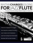 Rhythm Changes Soloing for Jazz Flute: The Guide to Chord Tone Soloing on Rhythm Changes for C Instruments By Buster Birgh Cover Image