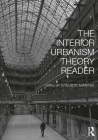 The Interior Urbanism Theory Reader By Gregory Marinic (Editor) Cover Image