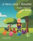 6 Hens and 1 Rooster: A silly story by Mr. Buster By Charlotte M. Ellis (Illustrator), Jr. Ellis, Luther M. Cover Image