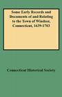 Some Early Records and Documents of and Relating to the Town of Windsor, Connecticut, 1639-1703 By Connecticut Historical Society Cover Image