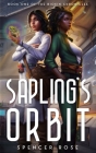 Sapling's Orbit By Spencer Rose Cover Image