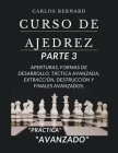 Curso de ajedrez parte 3, aperturas, formas de desarrollo, táctica avanzada, extracción, destrucción y finales avanzados, 