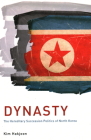 Dynasty: The Hereditary Succession Politics of North Korea By Kim Hakjoon Cover Image
