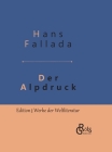 Der Alpdruck: Gebundene Ausgabe By Hans Fallada Cover Image