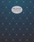 Mileage Log Book: Mileage Tracker a Mileage Log Book, 120 Pages By Milena Bailey C Cover Image