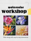 Watercolor Workshop 1: Paint Along With Step-by-Step Instructions Cover Image
