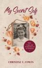 My Secret Self: Trials and Tribulations of an Innocent - Book One By Christine U. Cowin Cover Image