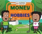 Money for Hobbies (Your Piggy Bank: A Guide to Spending & Saving for Kids!) By Mary Elizabeth Salzmann, Diane Craig (Illustrator) Cover Image