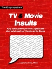 The Encyclopedia of TV & Movie Insults: A pop culture guide to put-downs, paybacks and other foul phrases from Television and the Cinema By J. Alphonse Holst Cover Image