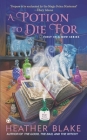 A Potion to Die For: A Magic Potion Mystery By Heather Blake Cover Image