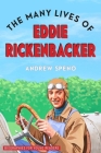 The Many Lives of Eddie Rickenbacker (Biographies for Young Readers) By Andrew Speno Cover Image