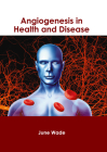 Angiogenesis in Health and Disease By June Wade (Editor) Cover Image