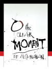 O the Clear Moment Cover Image
