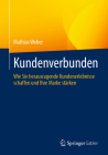 Kundenverbunden: Wie Sie Herausragende Kundenerlebnisse Schaffen Und Ihre Marke Stärken By Mathias Weber Cover Image