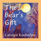 The Bear's Gift By Carolyn Koehnline Cover Image
