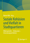Soziale Kohäsion Und Vielfalt in Stadtquartieren: Widersprüche - Diskussion - Umsetzungsverfahren By Rainer Kilb (Editor) Cover Image