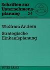 Strategische Einkaufsplanung: Kernbereich Eines Strategischen Einkaufsmanagements (Schriften Zur Unternehmensplanung #24) Cover Image