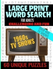 Large Print Word Search for Adults: Swingin 60s TV Word Search - Challenging and Fun - Over 400 TV Shows from the 60s - Easy to Read Large Text and 60 By Puzlnrz Press Cover Image