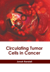 Circulating Tumor Cells in Cancer Cover Image