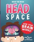Brian the Brain Head Space: How Your Brian Works! By Jenny Mouse, John P. Meiring (Illustrator) Cover Image