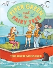 Piper Green and the Fairy Tree: Too Much Good Luck By Ellen Potter, Qin Leng (Illustrator) Cover Image
