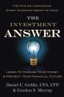 The Investment Answer: Learn to Manage Your Money & Protect Your Financial Future Cover Image