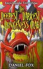 Encyclopedia Terrorificus: The Deepest, Darkest, Dungeness Crab By Daniel Fox Cover Image