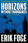 Horizons Without Boundaries: A Project Pegasus Novel By Erik Foge Cover Image