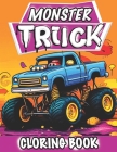 Monster Truck Coloring Book for Kids: For Toddlers Who Love Monster Truck With 30 Different Coloring Pages By Colorverse Creations Cover Image