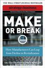 Make or Break: How Manufacturers Can Leap from Decline to Revitalization (Strategy + Business) By Kaj Grichnik, Conrad Winkler, Jeffrey Rothfeder Cover Image