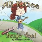Ali Kazoo and Her Banjo Too! By Rebekah R. Waters Cover Image