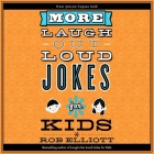 More Laugh-Out-Loud Jokes for Kids Lib/E By Rob Elliott, Dylan August, Dylan August (Read by) Cover Image