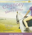 Chancey of the Maury River By Gigi Amateau, Jd Jackson (Read by) Cover Image