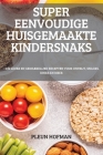 Super Eenvoudige Huisgemaakte Kindersnaks By Pleun Hofman Cover Image