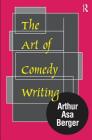 The Art of Comedy Writing By Arthur Asa Berger Cover Image