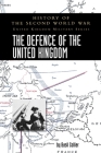The Defence of the United Kingdom: History of the Second World War: United Kingdom Military Series: Official Campaign History By Basil Collier Cover Image