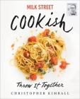 Milk Street: Cookish: Throw It Together: Big Flavors. Simple Techniques. 200 Ways to Reinvent Dinner. By Christopher Kimball Cover Image