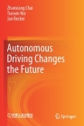 Autonomous Driving Changes the Future By Zhanxiang Chai, Tianxin Nie, Jan Becker Cover Image