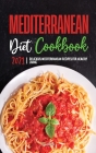 Mediterranean Diet Cookbook 2021: Delicious Mediterranean Recipes for Healthy Living Cover Image