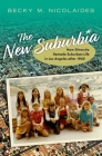 The New Suburbia: How Diversity Remade Suburban Life in Los Angeles After 1945 Cover Image