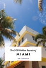 The 500 Hidden Secrets of Miami Updated & Revised By Jen Karetnick Cover Image