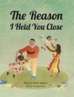 The Reason I Held You Close By Evelyn E. Garland, Jillian Harvey (Editor), Youngju Kim (Illustrator) Cover Image