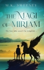 The Magi of Miriam: The Boy Who Saved the Kingdom Cover Image