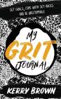 My Grit Journal: Set goals, cope with set-backs and be unstoppable Cover Image