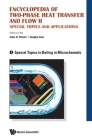 Encyclopedia of Two-Phase Heat Transfer and Flow II: Special Topics and Applications - Volume 1: Special Topics in Boiling in Microchannels By John R. Thome (Editor), Jungho Kim (Editor) Cover Image